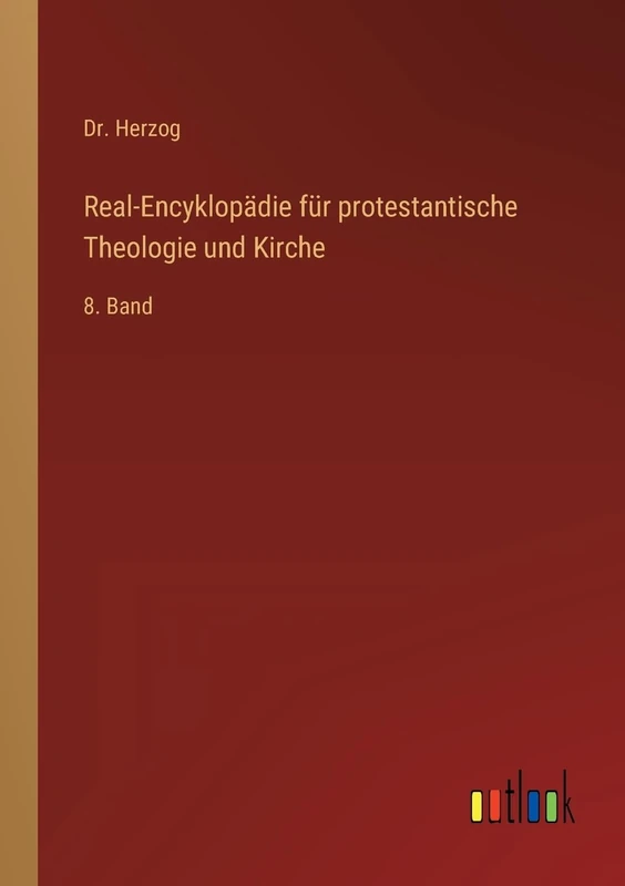 Real-Encyklopädie für protestantische Theologie und Kirche: 8. Band