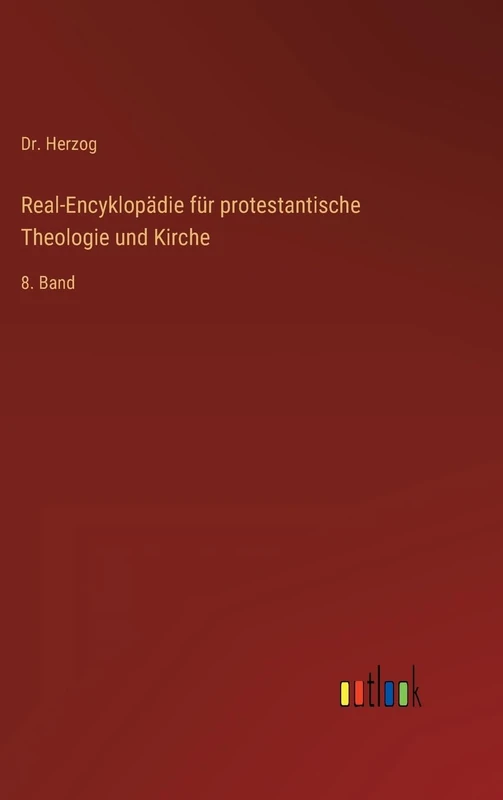 Real-Encyklopädie für protestantische Theologie und Kirche: 8. Band
