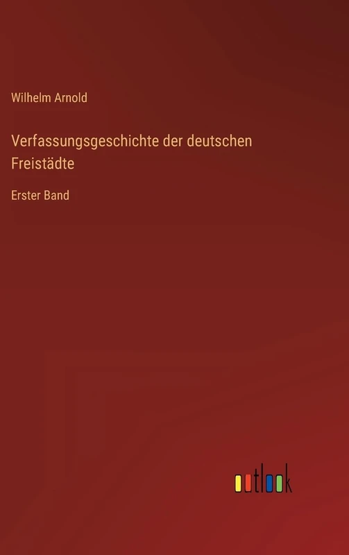 Verfassungsgeschichte der deutschen Freistädte: Erster Band - Image 1