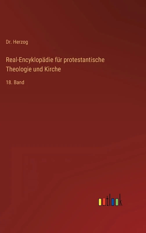 Real-Encyklopädie für protestantische Theologie und Kirche: 18. Band