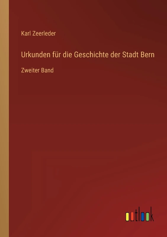 Urkunden für die Geschichte der Stadt Bern: Zweiter Band