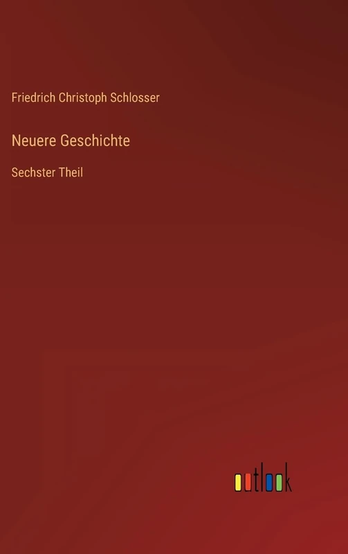 Neuere Geschichte: Sechster Theil
