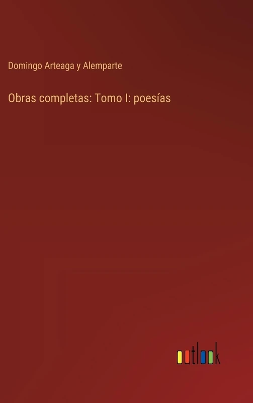 Obras completas: Tomo I: poesías