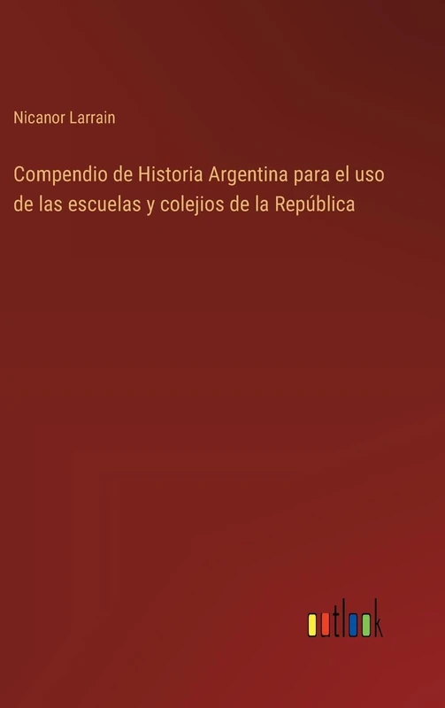 Compendio de Historia Argentina para el uso de las escuelas y colejios de la República - Image 1
