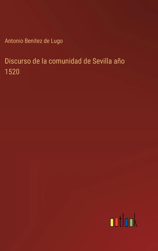 Discurso de la comunidad de Sevilla año 1520