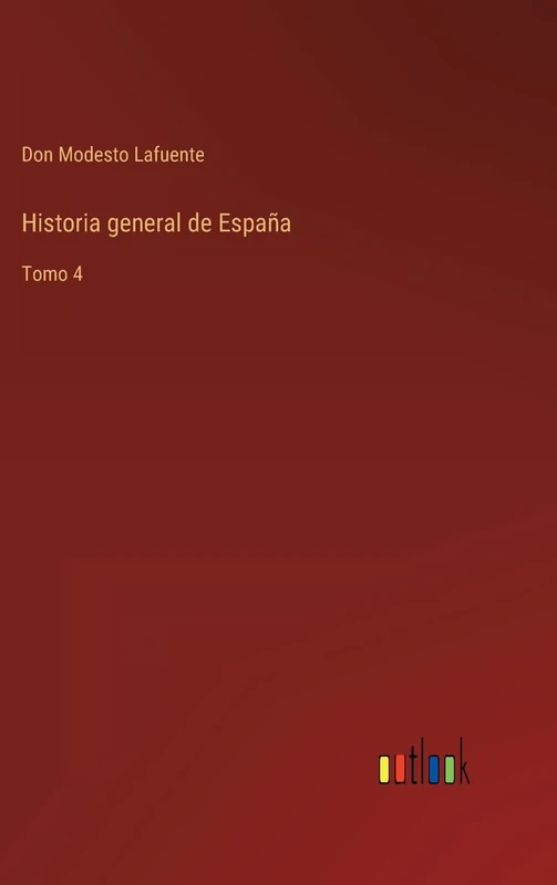 Historia general de España: Tomo 4
