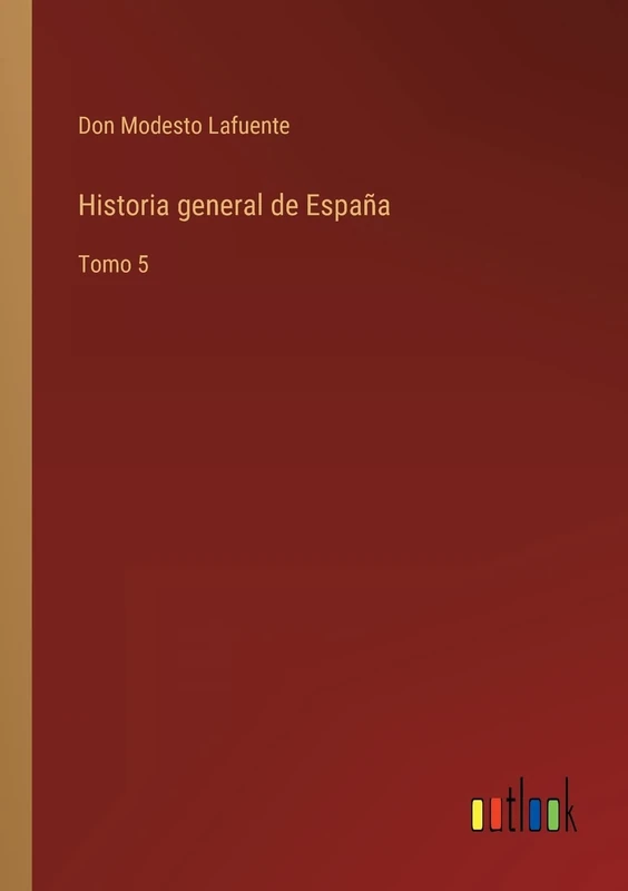 Historia general de España: Tomo 5