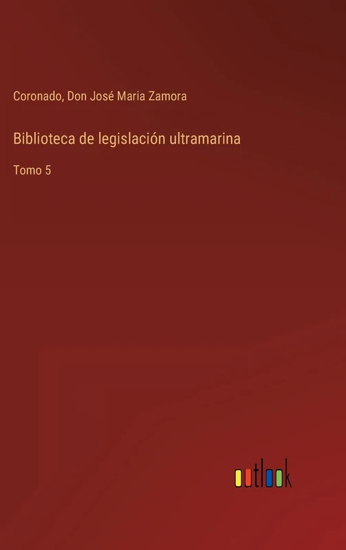 Biblioteca de legislación ultramarina: Tomo 5