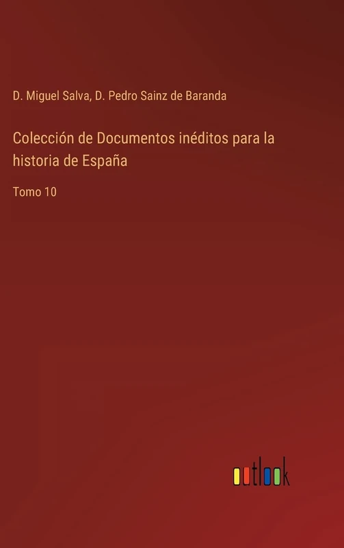 Colección de Documentos inéditos para la historia de España: Tomo 10