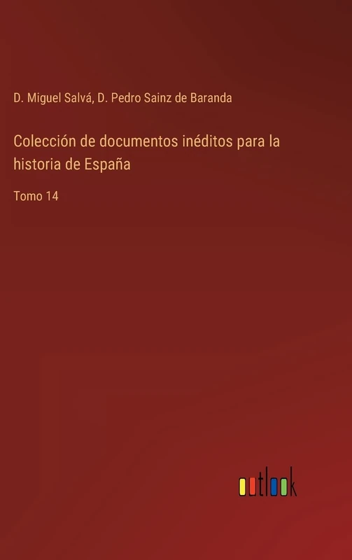 Colección de documentos inéditos para la historia de España: Tomo 14