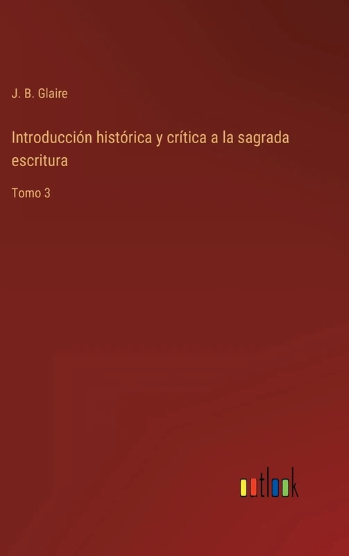 Introducción histórica y crítica a la sagrada escritura: Tomo 3