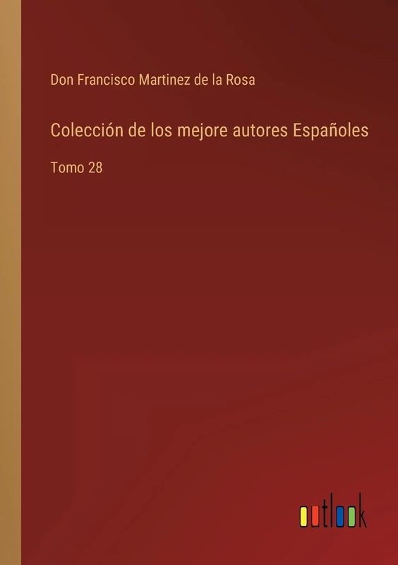 Colección de los mejore autores Españoles: Tomo 28