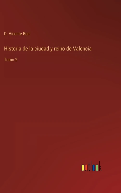 Historia de la ciudad y reino de Valencia: Tomo 2
