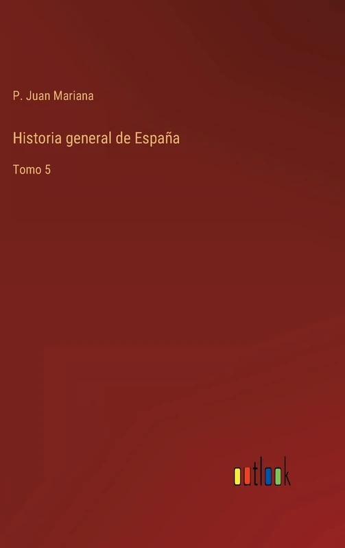 Historia general de España: Tomo 5