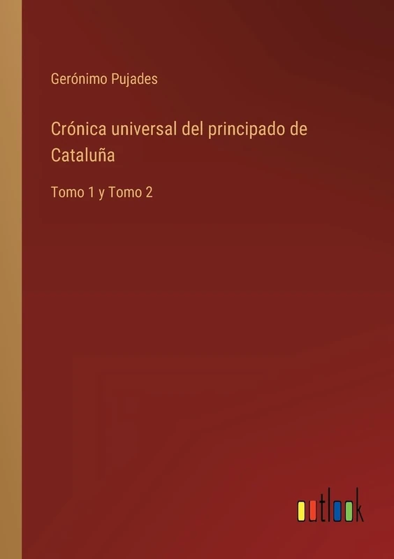 Crónica universal del principado de Cataluña: Tomo 1 y Tomo 2