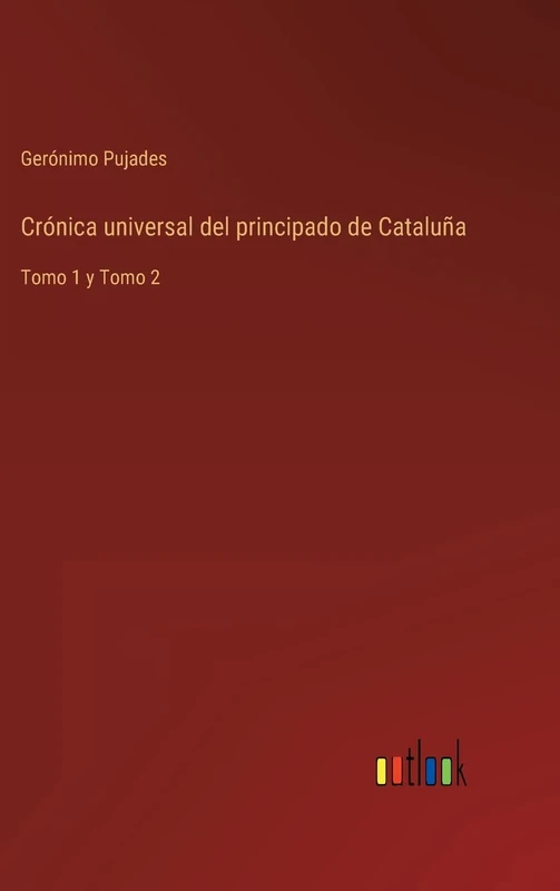 Crónica universal del principado de Cataluña: Tomo 1 y Tomo 2