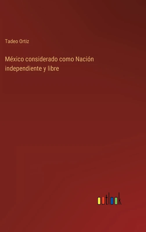 México considerado como Nación independiente y libre