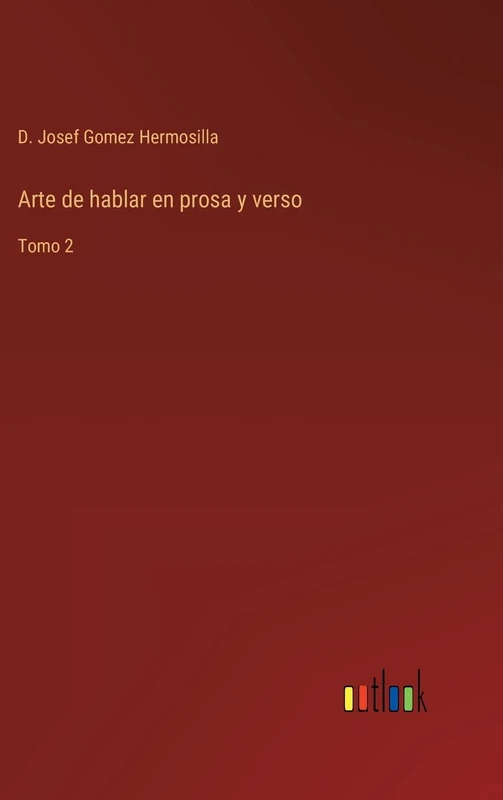 Arte de hablar en prosa y verso: Tomo 2