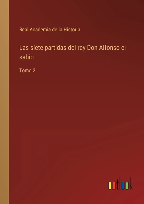 Las siete partidas del rey Don Alfonso el sabio: Tomo 2