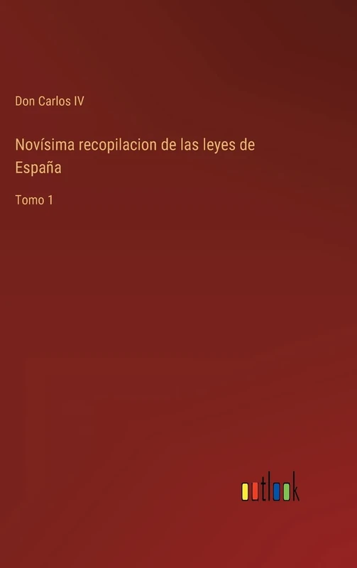 Novísima recopilacion de las leyes de España: Tomo 1