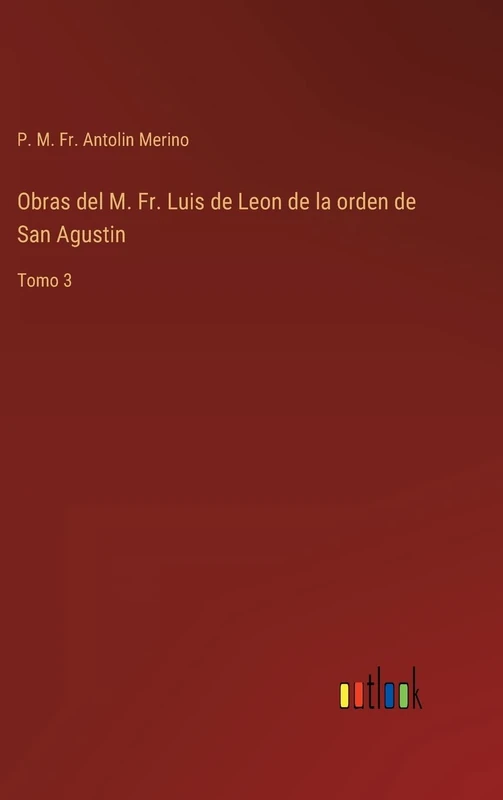 Obras del M. Fr. Luis de Leon de la orden de San Agustin: Tomo 3