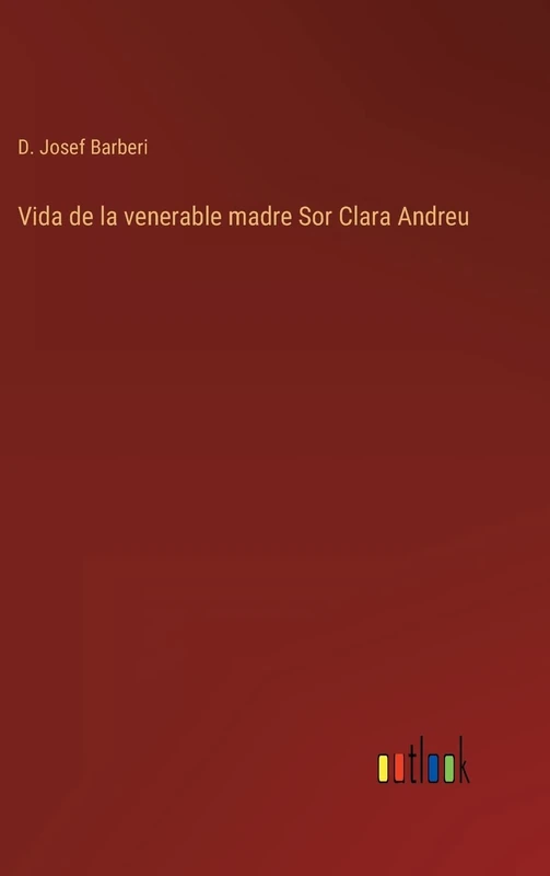 Vida de la venerable madre Sor Clara Andreu