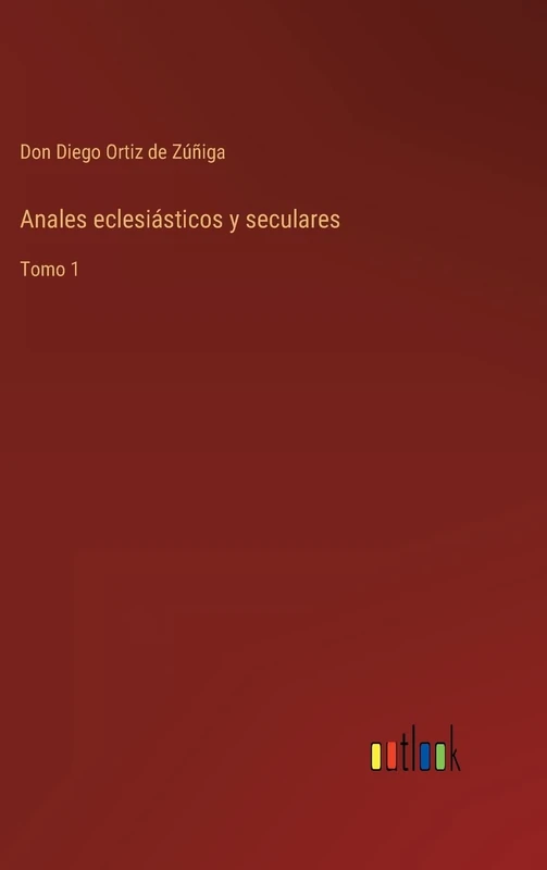 Anales eclesiásticos y seculares: Tomo 1