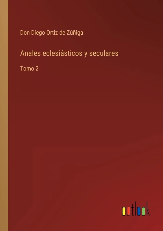 Anales eclesiásticos y seculares: Tomo 2