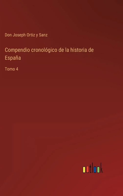 Compendio cronológico de la historia de España: Tomo 4