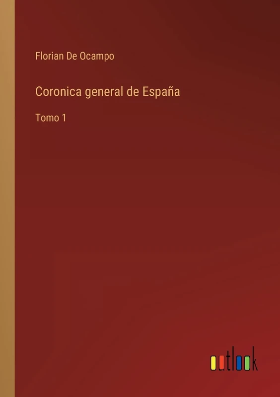 Coronica general de España: Tomo 1