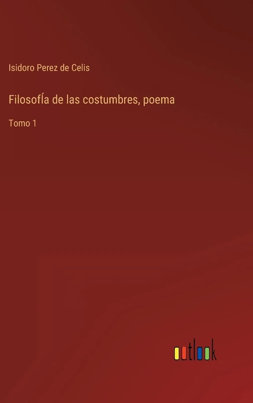 FilosofÍa de las costumbres, poema: Tomo 1