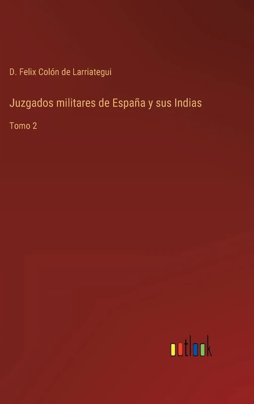 Juzgados militares de España y sus Indias: Tomo 2