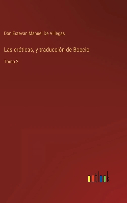 Las eróticas, y traducción de Boecio: Tomo 2
