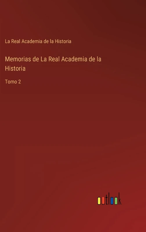 Memorias de La Real Academia de la Historia: Tomo 2