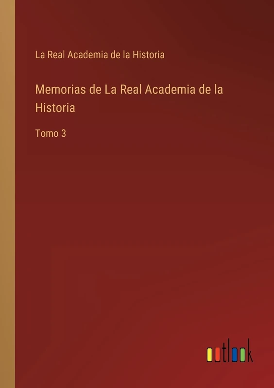 Memorias de La Real Academia de la Historia: Tomo 3