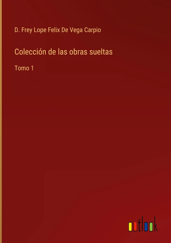 Colección de las obras sueltas: Tomo 1 - Image 1