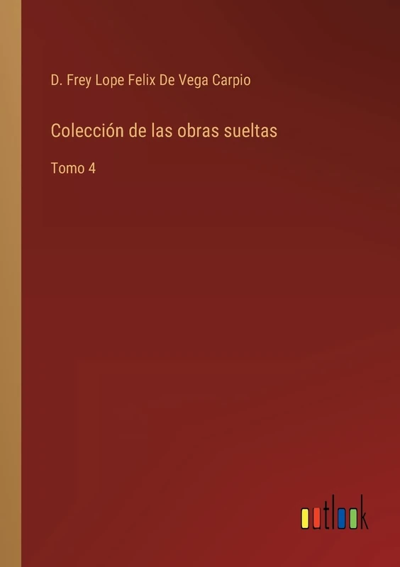 Colección de las obras sueltas: Tomo 4