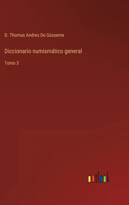 Diccionario numismático general: Tomo 3