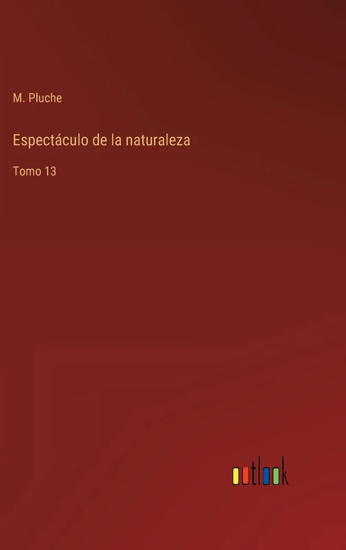 Espectáculo de la naturaleza: Tomo 13