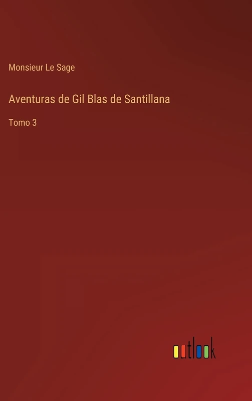 Aventuras de Gil Blas de Santillana: Tomo 3