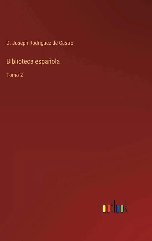 Biblioteca española: Tomo 2