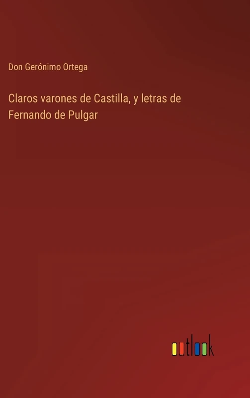 Claros varones de Castilla, y letras de Fernando de Pulgar