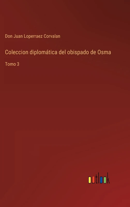 Coleccion diplomática del obispado de Osma: Tomo 3
