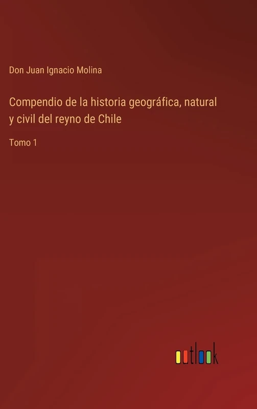 Compendio de la historia geográfica, natural y civil del reyno de Chile: Tomo 1