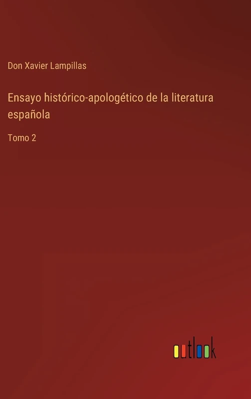 Ensayo histórico-apologético de la literatura española: Tomo 2
