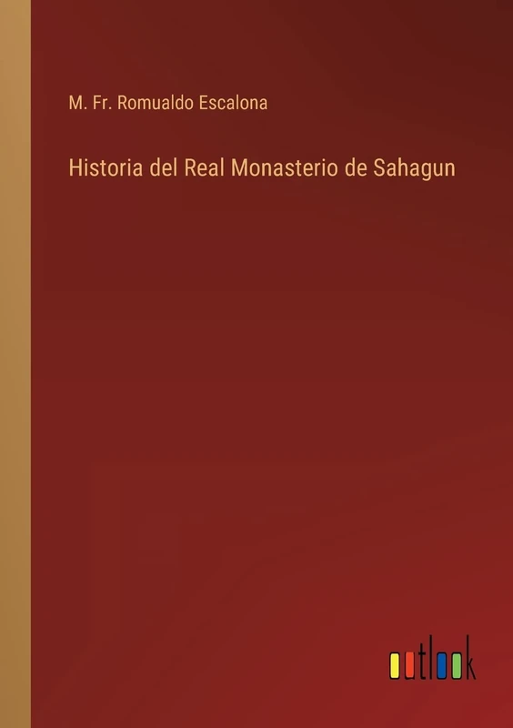 Historia del Real Monasterio de Sahagun