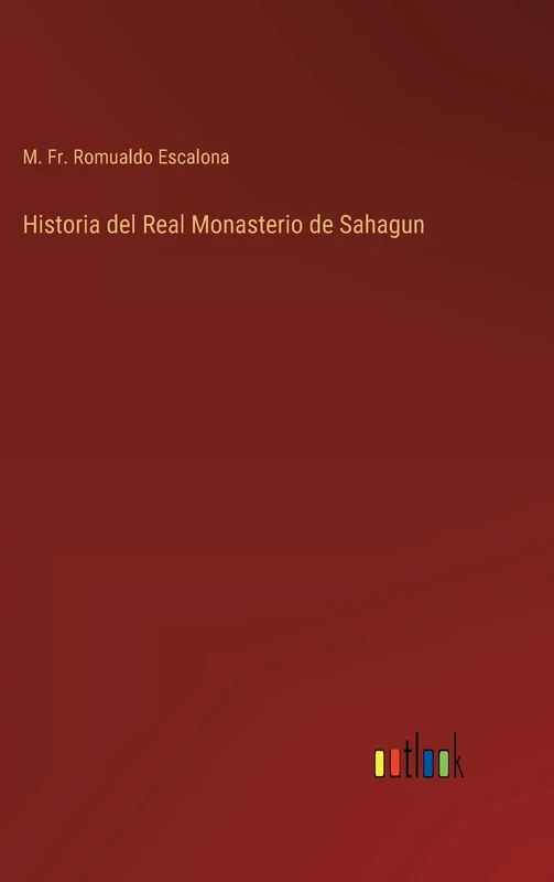 Historia del Real Monasterio de Sahagun
