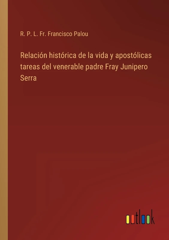 Relación histórica de la vida y apostólicas tareas del venerable padre Fray Junipero Serra - Image 1