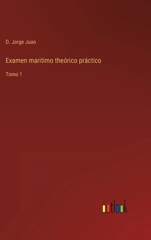 Examen maritimo theórico práctico: Tomo 1