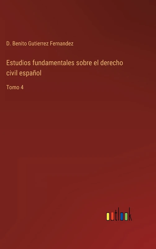 Estudios fundamentales sobre el derecho civil español: Tomo 4 - Image 1